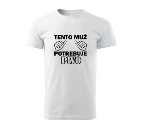 Tričko Tento muž potrebuje pivo