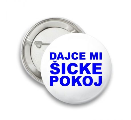 Odznak Dajce mi šicke pokoj