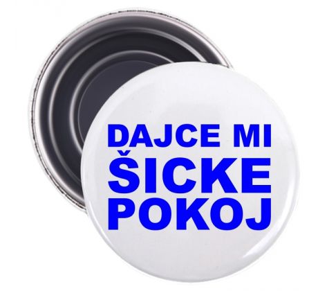 Magnetka Dajce mi šicke pokoj