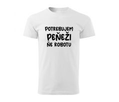 Potrebujem peňeži, ňe robotu