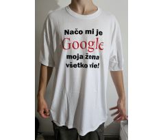 Tričko Načo mi je GOOGLE - VEĽKOSŤ - XXL