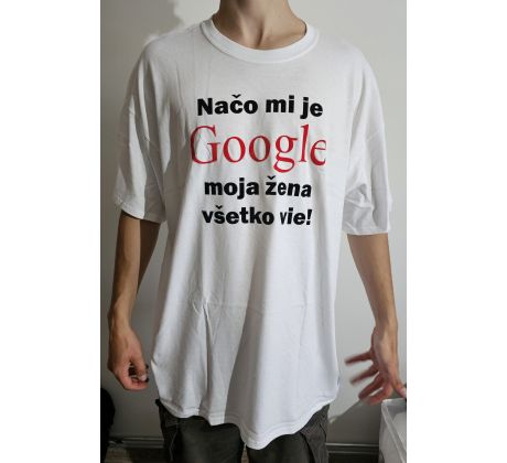 Tričko Načo mi je GOOGLE - VEĽKOSŤ - XXL