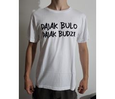 Tričko DAJAK BULO DAJAK BUDZE - VEĽKOSŤ - M