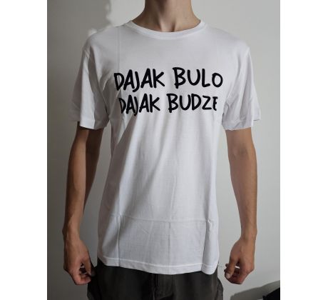 Tričko DAJAK BULO DAJAK BUDZE - VEĽKOSŤ - M